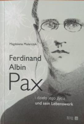 Ferdinand Albin Pax i dzieło jego życia. Autor: Mularczyk Magdalena. SmakLiter.pl Okładka książki Ferdinand Albin Pax i dzieło jego życia