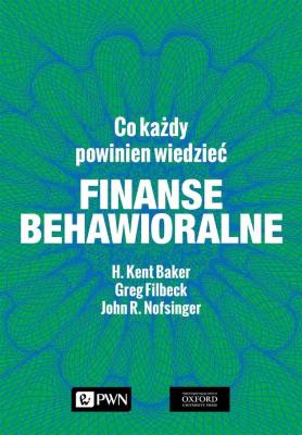 Finanse behawioralne. Co każdy powinien wiedzieć. Autor: H. Kent Baker, Filbeck Greg, John R. Nofsinger. SmakLiter.pl Okładka książki Finanse behawioralne. Co każdy powinien wiedzieć