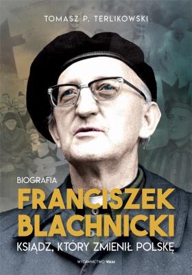Franciszek Blachnicki (z autografem). Autor: Tomasz P. Terlikowski. SmakLiter.pl Okładka książki Franciszek Blachnicki (z autografem)