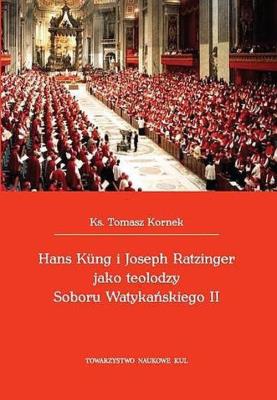 Okładka książki Hans Kung i Joseph Ratzinger jako teolodzy Soboru Watykańskiego II