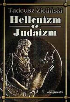 Hellenizm a judaizm. Autor: Tadeusz Zieliński (red.). SmakLiter.pl Okładka książki Hellenizm a judaizm