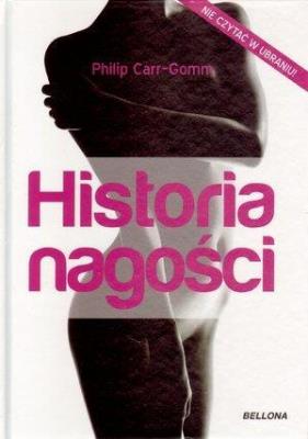 Historia nagości - Philip Carr-Gomm Bellona. Autor: Carr-Gomm Philip. SmakLiter.pl Okładka książki Historia nagości - Philip Carr-Gomm Bellona