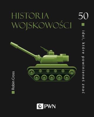 Historia wojskowości. 50 idei, które powinieneś znać. Autor: Robin Cross. SmakLiter.pl Okładka książki Historia wojskowości. 50 idei, które powinieneś znać
