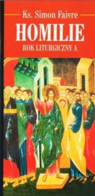 Homilie. Rok Liturgiczny A. Autor: Simon Faivre. SmakLiter.pl Okładka książki Homilie. Rok Liturgiczny A