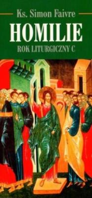 Homilie. Rok Liturgiczny C. Autor: Simon Faivre. SmakLiter.pl Okładka książki Homilie. Rok Liturgiczny C