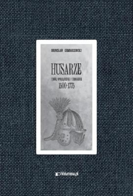 Okładka książki Husarze. Ubiór, oporządzenie i uzbrojenie...