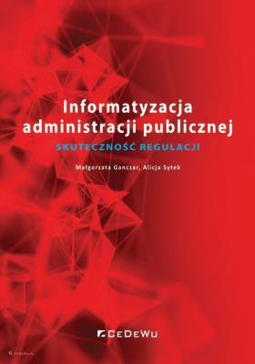 Okładka książki Informatyzacja administracji publicznej. Skuteczność regulacji