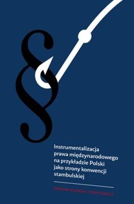 Instrumentalizacja prawa międzynarodowego... Autor: Kuźniak Brygida, Obacz Piotr. SmakLiter.pl Okładka książki Instrumentalizacja prawa międzynarodowego..