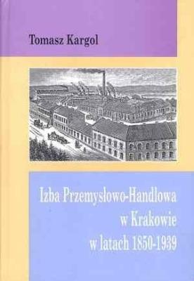 Okładka książki Izba Przemysłowo-Handlowa w Krakowie w latach...