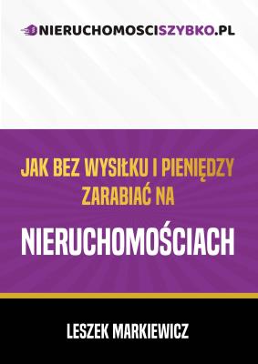 Okładka książki Jak bez wysiłku i pieniędzy zarabiać na nieruchomościach
