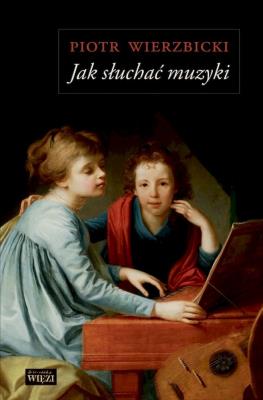 Jak słuchać muzyki MK. Autor: Wierzbicki Piotr. SmakLiter.pl Okładka książki Jak słuchać muzyki MK