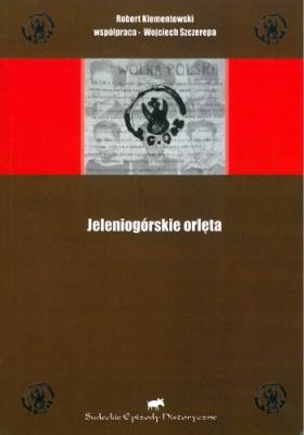 Jeleniogórskie orlęta. Autor: Robert Klementowski, Szczerepa Wojciech. SmakLiter.pl Okładka książki Jeleniogórskie orlęta