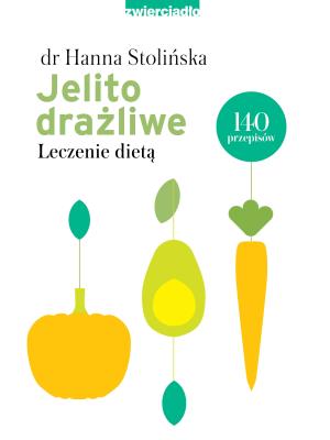 Jelito drażliwe. Leczenie dietą w.2021. Autor: Hanna Stolińska-Fiedorowicz. SmakLiter.pl Okładka książki Jelito drażliwe. Leczenie dietą w.2021