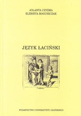 Język łaciński. Autor: Elżbieta Roguszczak, Jolanta Czyżma. SmakLiter.pl Okładka książki Język łaciński