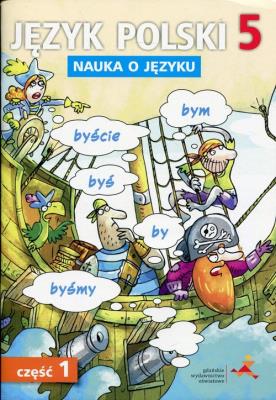 Język Polski SP 5 Nauka o Języku cz.1 GWO. Autor: D. Chwastniewska, D. Różek, A. Gorzałczyńska-Mróz. SmakLiter.pl Okładka książki Język Polski SP 5 Nauka o Języku cz.1 GWO