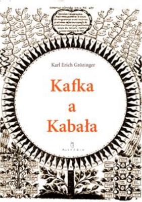 Kafka a Kabała. Pierwiastek żydowski w dziele i myśleniu Franza Kafki. Autor: Grözinger Karl Erich. SmakLiter.pl Okładka książki Kafka a Kabała. Pierwiastek żydowski w dziele i myśleniu Franza Kafki