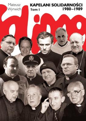 Kapelani Solidarności 1980-1989. Tom 1. Autor: Wyrwich Mateusz. SmakLiter.pl Okładka książki Kapelani Solidarności 1980-1989. Tom 1