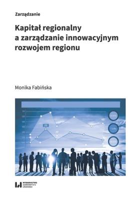 Okładka książki Kapitał regionalny a zarządzanie innowacyjnym rozwojem regionu