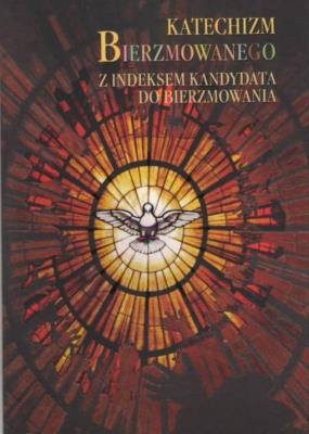 Okładka książki Katechizm Bierzmowanego. Z indeksem kandydata...