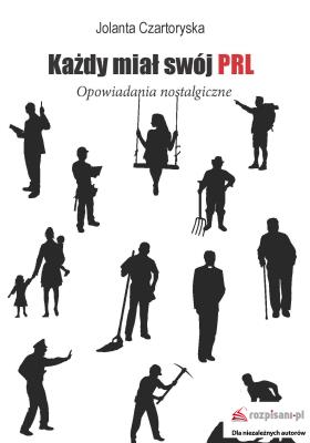 Każdy miał swój PRL. Autor: Czartoryska Jolanta. SmakLiter.pl Okładka książki Każdy miał swój PRL