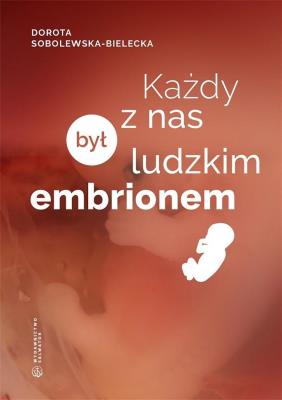 Okładka książki Każdy z nas był ludzkim embrionem