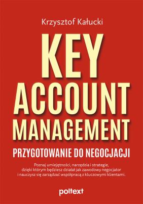 Key Account Management. Przygotowanie do negocjacji. Autor: Krzysztof Kałucki. SmakLiter.pl Okładka książki Key Account Management. Przygotowanie do negocjacji