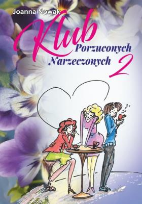 Klub Porzuconych Narzeczonych 2. Autor: Winiecka-Nowak Joanna. SmakLiter.pl Okładka książki Klub Porzuconych Narzeczonych 2