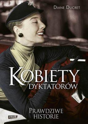 Kobiety dyktatorów prawdziwe historie wyd. kieszonkowe. Autor: Ducret Diane. SmakLiter.pl Okładka książki Kobiety dyktatorów prawdziwe historie wyd. kieszonkowe