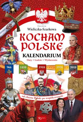 Kocham Polskę Kalendarium. Autor: Szarek Joanna. SmakLiter.pl Okładka książki Kocham Polskę Kalendarium