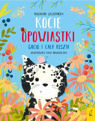 Kocie opowiastki. Gucio i cała reszta. Autor: Szczepańska Magdalena. SmakLiter.pl Okładka książki Kocie opowiastki. Gucio i cała reszta
