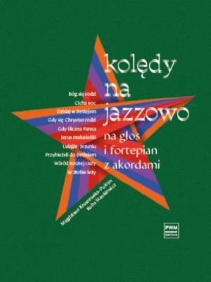 Kolędy na jazzowo na głos i fortepian z akordami. Autor: red. Kuba Stankiewicz, Magdalena Kruszewska-Pulcyn. SmakLiter.pl Okładka książki Kolędy na jazzowo na głos i fortepian z akordami