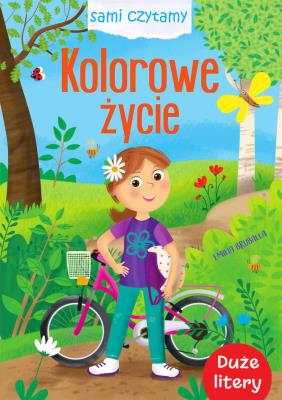 Kolorowe życie. Sami czytamy. Autor: Ilona Brydak (ilustr.). SmakLiter.pl Okładka książki Kolorowe życie. Sami czytamy