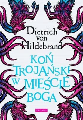 Koń trojański w mieście Boga. Autor: Dietrich von Hildebrand. SmakLiter.pl Okładka książki Koń trojański w mieście Boga
