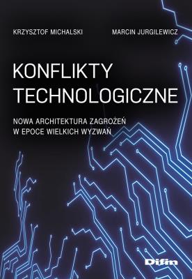 Konflikty technologiczne. Nowa architektura.... Autor: Michalski Krzysztof, Marcin Jurgilewicz. SmakLiter.pl Okładka książki Konflikty technologiczne. Nowa architektura...