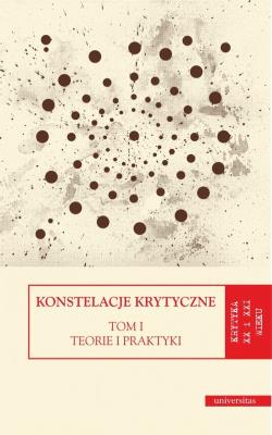 Konstelacje krytyczne. Tom 1 Teorie i praktyki. Tom 2 Antologie. Autor: Kozicka Dorota, Świerkosz Monika, Trzeciak Katarzyna. SmakLiter.pl Okładka książki Konstelacje krytyczne. Tom 1 Teorie i praktyki. Tom 2 Antologie