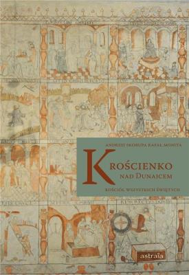 Krościenko nad Dunajcem. Kościół Wszystkich... w.2. Autor: Monita Rafał, Skorupa Andrzej. SmakLiter.pl Okładka książki Krościenko nad Dunajcem. Kościół Wszystkich... w.2