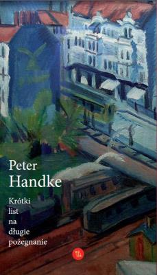 Krótki list na długie pożegnanie. Autor: Handke Peter. SmakLiter.pl Okładka książki Krótki list na długie pożegnanie