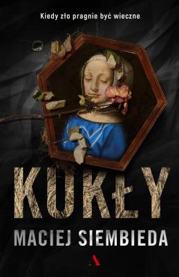 Kukły. Autor: Siembieda Maciej. SmakLiter.pl Okładka książki Kukły