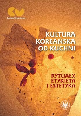 Okładka książki Kultura koreańska od kuchni - rytuały, etykieta i estetyka