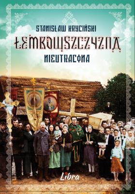 Łemkowszczyzna nieutracona w.2021. Autor: Kryciński Stanisław. SmakLiter.pl Okładka książki Łemkowszczyzna nieutracona w.2021