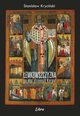 Łemkowszczyzna po obu stronach Karpat w.2021. Autor: Kryciński Stanisław. SmakLiter.pl Okładka książki Łemkowszczyzna po obu stronach Karpat w.2021