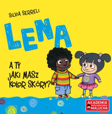 Lena A ty jaki masz kolor skóry ?. Autor: Silvia Serreli. SmakLiter.pl Okładka książki Lena A ty jaki masz kolor skóry ?