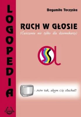 LOGOPEDIA RUCH W GLOSIE-PODK. Autor: Bogumiła Toczyska. SmakLiter.pl Okładka książki LOGOPEDIA RUCH W GLOSIE-PODK