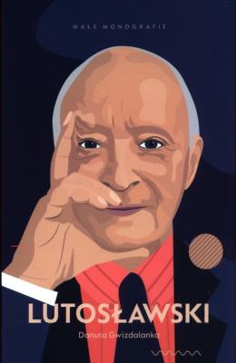 Lutosławski. Autor: Danuta Gwizdalanka. SmakLiter.pl Okładka książki Lutosławski