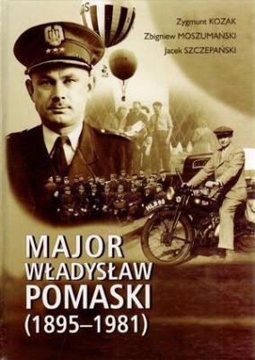 Major Władysław Pomaski (1895-1981). Autor: Moszumański Zbigniew, Szczepański Jacek. SmakLiter.pl Okładka książki Major Władysław Pomaski (1895-1981)