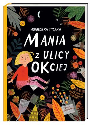 Mania z ulicy OKciej. Autor: Agnieszka Tyszka, Ewa Poklewska-Koziełło (ilus. SmakLiter.pl Okładka książki Mania z ulicy OKciej
