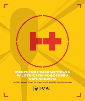 Medycyna przedszpitalna w Lotniczym Pogotowiu Ratunkowym. Autor: Derkowski Tomasz, Kowalski Marcin, Robert Gałązkowski. SmakLiter.pl Okładka książki Medycyna przedszpitalna w Lotniczym Pogotowiu Ratunkowym