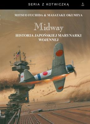 Midway.. Autor: Fuchida Mitsuo, Okumiya Masatake. SmakLiter.pl Okładka książki Midway.