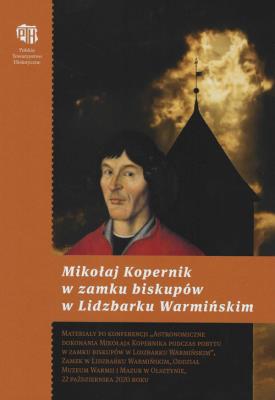Mikołaj Kopernik w zamku biskupów w Lidzbarku Warmińskim. Autor:   Praca zbiorowa. SmakLiter.pl Okładka książki Mikołaj Kopernik w zamku biskupów w Lidzbarku Warmińskim