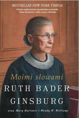 Moimi słowami. Autor: Ruth Ginsburg Bader, Mary Hartnett, Wendy W. Williams. SmakLiter.pl Okładka książki Moimi słowami